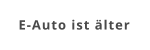 E-Auto ist älter