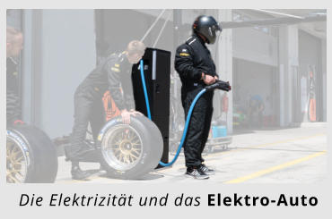 Die Elektrizität und das Elektro-Auto